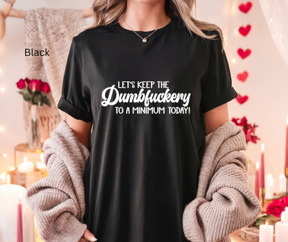 Dumbfuckery Tee