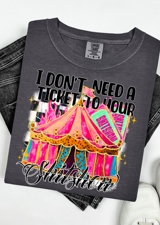 Ticket To Your Show Comfort Colors T-Shirt