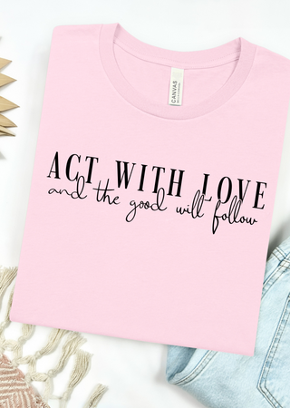 The Good Will Follow Bella Canvas T-Shirt