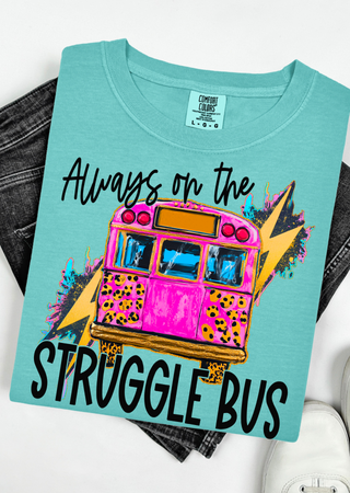 Always on the Struggle Bus Comfort Colors  T-Shirt