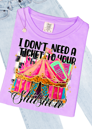 Ticket To Your Show Comfort Colors T-Shirt