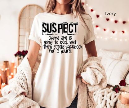 Suspect is a always scrolling Facebook Tee