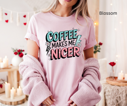 Coffee makes me nicer Tee