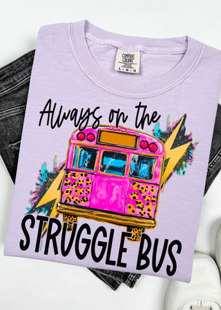 Always on the Struggle Bus Comfort Colors  T-Shirt
