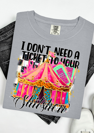 Ticket To Your Show Comfort Colors T-Shirt