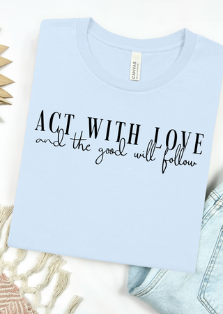 The Good Will Follow Bella Canvas T-Shirt