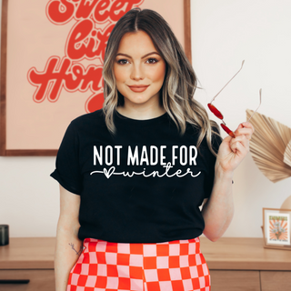 Not Made For Winter Tee