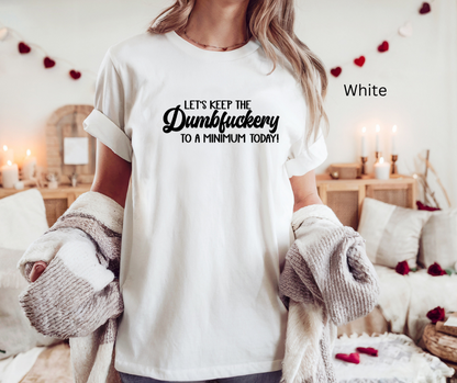 Dumbfuckery Tee