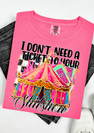 Ticket To Your Show Comfort Colors T-Shirt