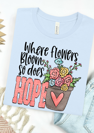 Where flowers Bloom Comfort Colors T-Shirt