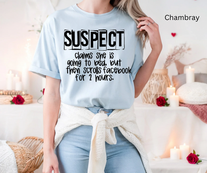 Suspect is a always scrolling Facebook Tee