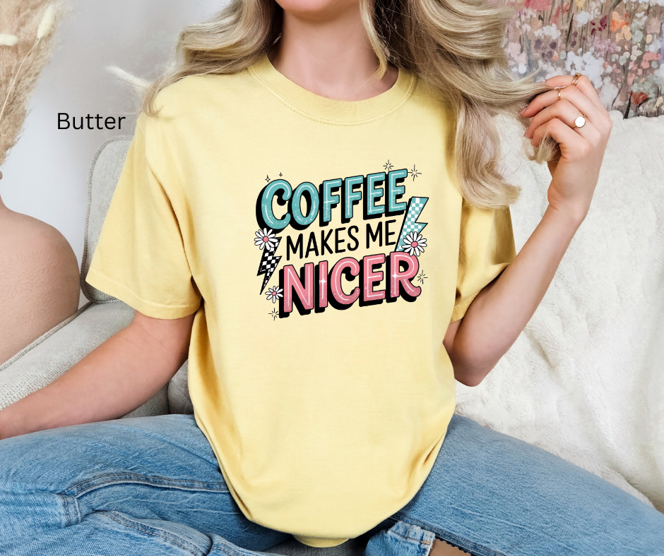 Coffee makes me nicer Tee