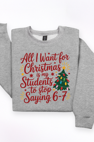 All I Want For Christmas Teacher Edition Sweatshirt