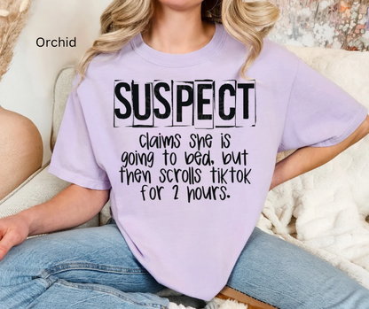 Suspect is a always scrolling TikTok Tee