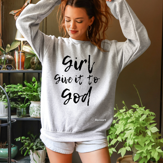 Girl Give it to God Ash Sweatshirt