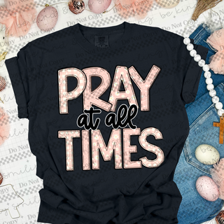 Pray At All Times Tee