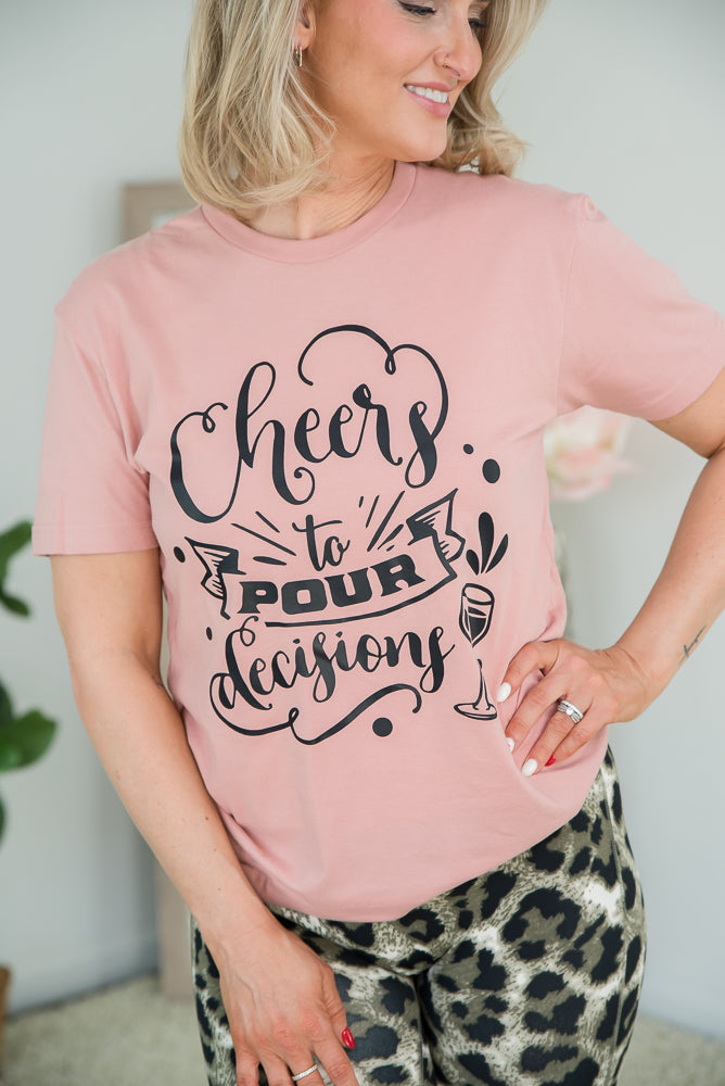 Cheers to Pour Decisions Tee