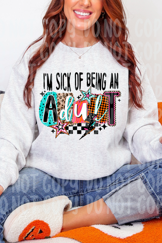 Sick Of Adulting Tee or Sweatshirt
