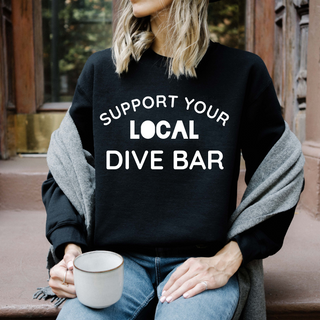 Support Your LOCAL Dive Bar Sweatshirt