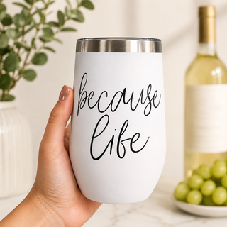 Because Life 17oz