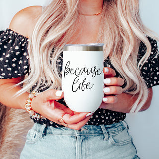 Because Life 17oz