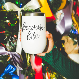 Because life wine drinkware
Adult humor wine collection
Funny because life wine accessories
Adult life wine tumbler set