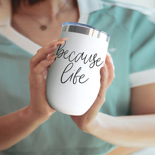Because Life 17oz