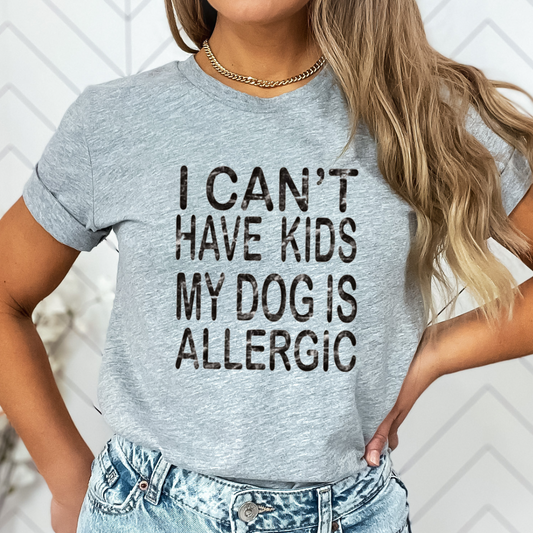 can’t have kids my dogs allergic