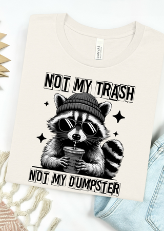 Not my Dumpster Bella Canvas T-Shirt