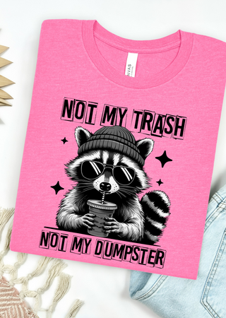 Not my Dumpster Bella Canvas T-Shirt