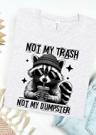 Not my Dumpster Bella Canvas T-Shirt